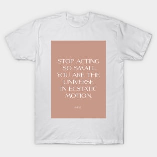 Stop acting so small T-Shirt